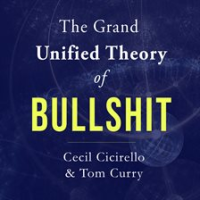 The_Grand_Unified_Theory_of_Bullshit